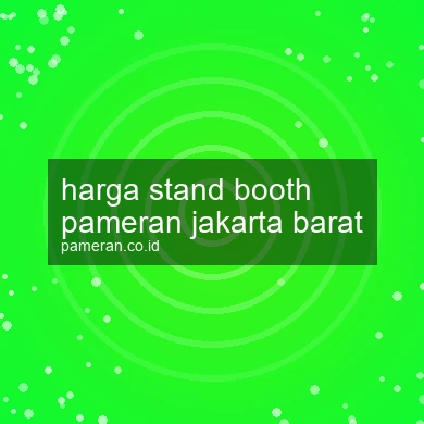 Harga Stand Booth Pameran Jakarta Barat