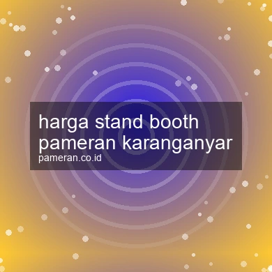 Harga Stand Booth Pameran Karanganyar
