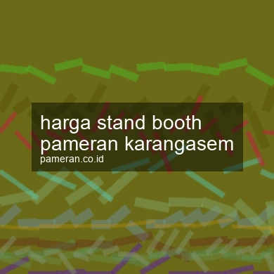 Harga Stand Booth Pameran Karangasem