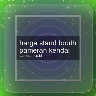 Harga Stand Booth Pameran Kendal
