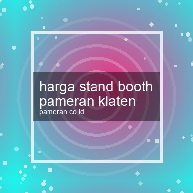 Harga Stand Booth Pameran Klaten