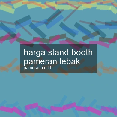 Harga Stand Booth Pameran Lebak