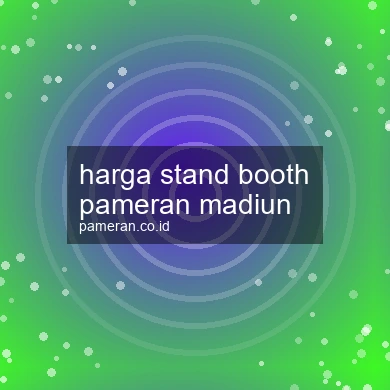 Harga Stand Booth Pameran Madiun