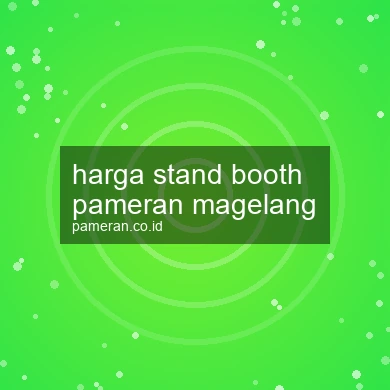 Harga Stand Booth Pameran Magelang