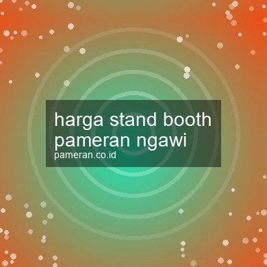 Harga Stand Booth Pameran Ngawi