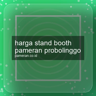 Harga Stand Booth Pameran Probolinggo