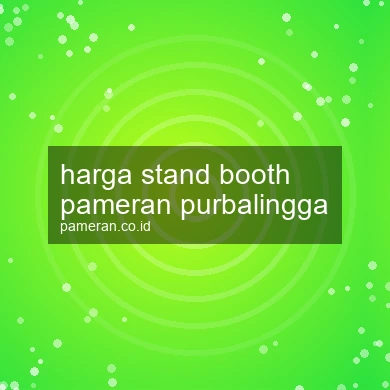 Harga Stand Booth Pameran Purbalingga