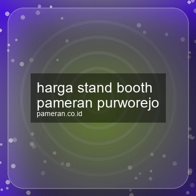 Harga Stand Booth Pameran Purworejo