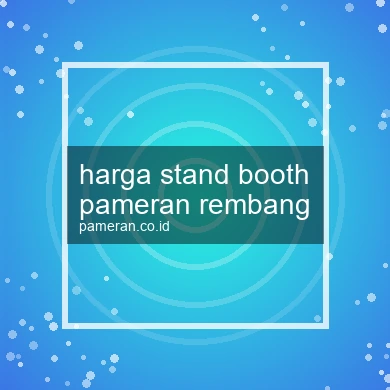 Harga Stand Booth Pameran Rembang