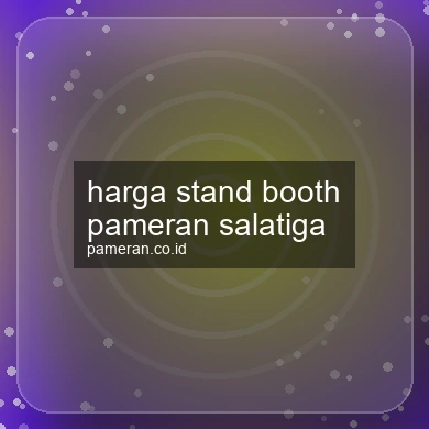 Harga Stand Booth Pameran Salatiga