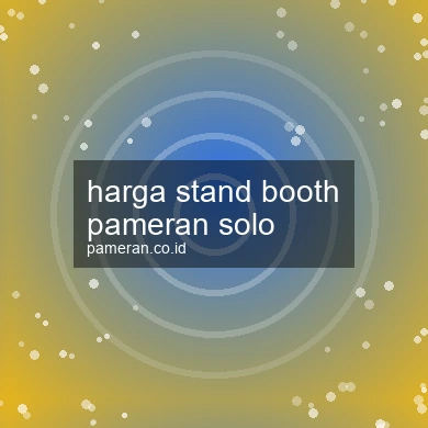 Harga Stand Booth Pameran Solo
