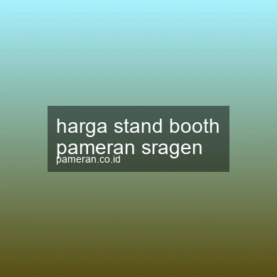 Harga Stand Booth Pameran Sragen