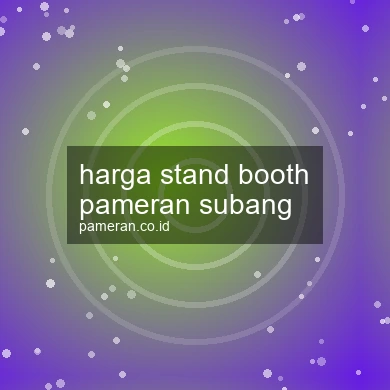 Harga Stand Booth Pameran Subang