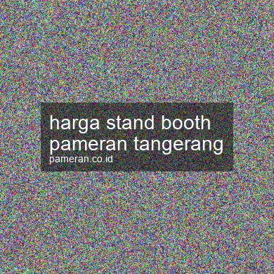 Harga Stand Booth Pameran Tangerang
