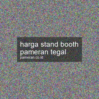 Harga Stand Booth Pameran Tegal