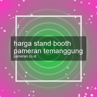 Harga Stand Booth Pameran Temanggung