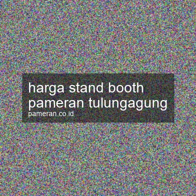 Harga Stand Booth Pameran Tulungagung