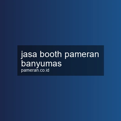 Jasa Booth Pameran Banyumas