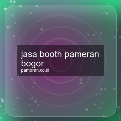 Jasa Booth Pameran Bogor