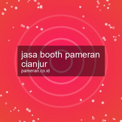 Jasa Booth Pameran Cianjur