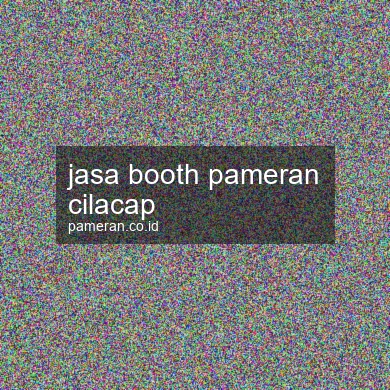 Jasa Booth Pameran Cilacap