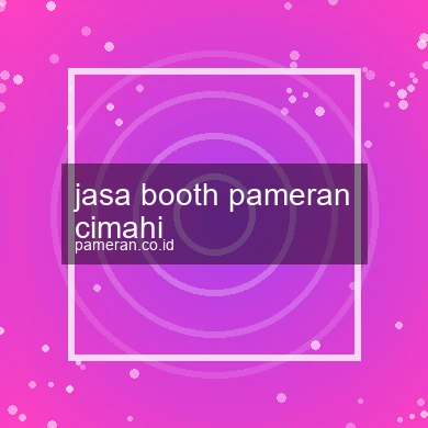 Jasa Booth Pameran Cimahi