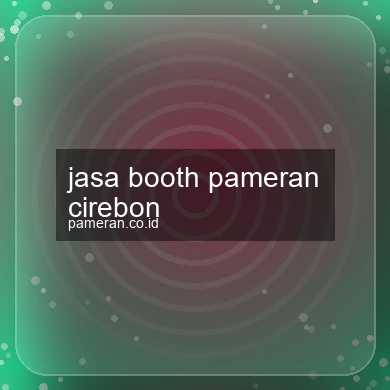 Jasa Booth Pameran Cirebon