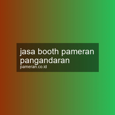 Jasa Booth Pameran Pangandaran