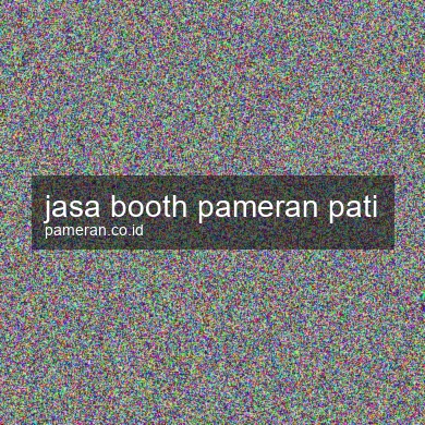 Jasa Booth Pameran Pati