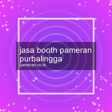 Jasa Booth Pameran Purbalingga