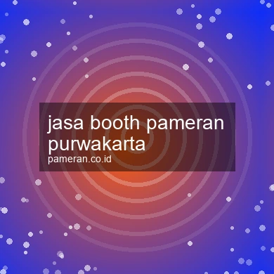 Jasa Booth Pameran Purwakarta