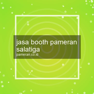 Jasa Booth Pameran Salatiga