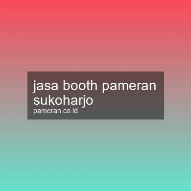 Jasa Booth Pameran Sukoharjo