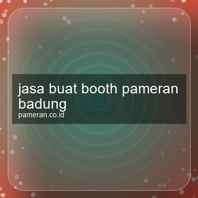 Jasa Buat Booth Pameran Badung