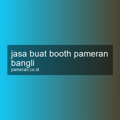 Jasa Buat Booth Pameran Bangli