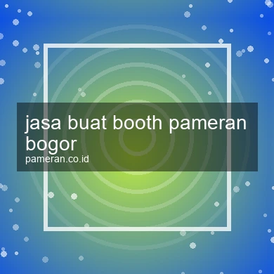 Jasa Buat Booth Pameran Bogor