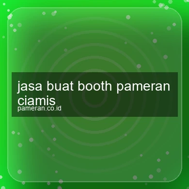 Jasa Buat Booth Pameran Ciamis