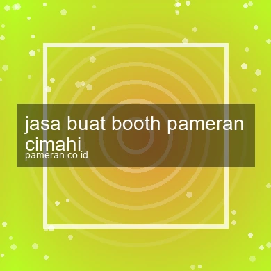 Jasa Buat Booth Pameran Cimahi