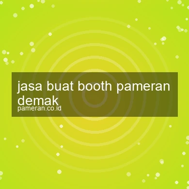 Jasa Buat Booth Pameran Demak