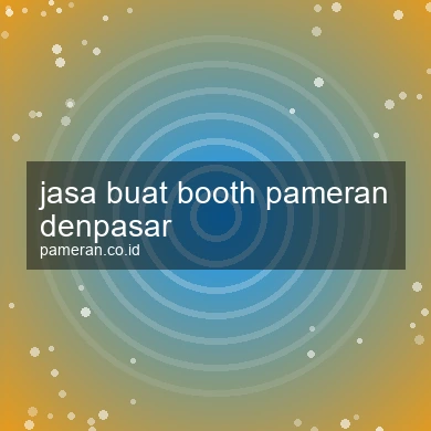 Jasa Buat Booth Pameran Denpasar