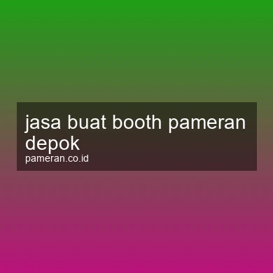 Jasa Buat Booth Pameran Depok
