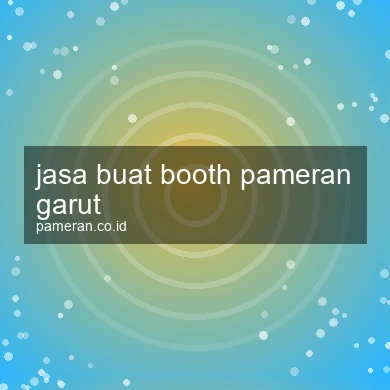 Jasa Buat Booth Pameran Garut