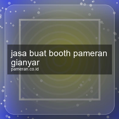 Jasa Buat Booth Pameran Gianyar