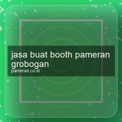 Jasa Buat Booth Pameran Grobogan
