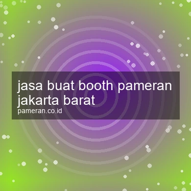 Jasa Buat Booth Pameran Jakarta Barat