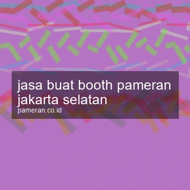 Jasa Buat Booth Pameran Jakarta Selatan