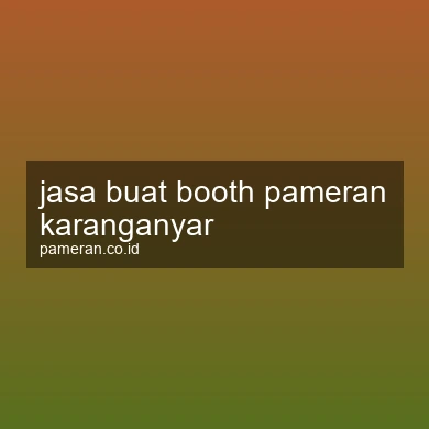Jasa Buat Booth Pameran Karanganyar