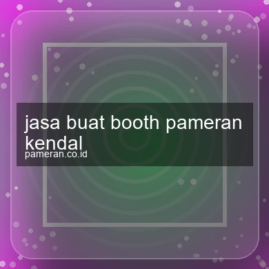 Jasa Buat Booth Pameran Kendal