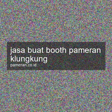 Jasa Buat Booth Pameran Klungkung