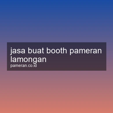 Jasa Buat Booth Pameran Lamongan